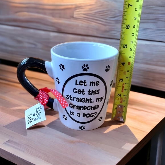 "Let Me Get This Straight, My Grandchild is a Dog?" Funny Coffee Tea Mug - New! - Picture 5 of 7